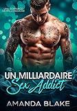 Un Milliardaire Sexaddict Une Romance De Milliardaire