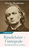 Baudelaire Lintgrale Des Oeuvres Tout Baudelaire En 1 Volume