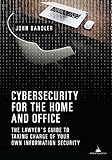 Cybersecurity For The Home And Office The Lawyers Guide To Taking Charge Of Your Own Information Security English Edition