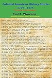 Colonial American History Stories 1770 1774 Prelude To Revolution Timeline Of United States History Book 5 English Edition