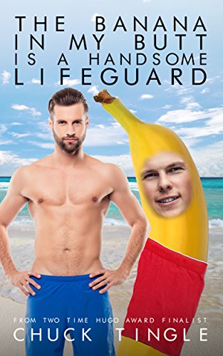 The Banana In My Butt Is A Handsome Lifeguard book cover