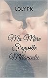 Ma Mre Sappelle Mlancolie