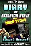 Diary Of Minecraft Skeleton Steve The Noob Years Season 4 Episode 3 Book 21 Unofficial Minecraft Books For Kids Teens Nerds Adventure Fan Fiction Collection Skeleton Steve The Noob Years