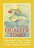 Quality Time Celebrating 50 Years Of Sailing The Life Of The Worlds Greatest Yachting Cartoonist English Edition
