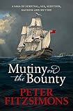 Mutiny On The Bounty A Saga Of Sex Sedition Mayhem And Mutiny And Survival Against Extraordinary Odds English Edition