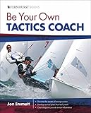 Be Your Own Tactics Coach Improve Your Technique On The Water Sail To Win Wiley Nautical English Edition