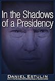 In The Shadows Of A Presidency English Edition