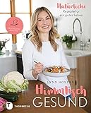 Himmlisch Gesund Natrliche Rezepte Fr Ein Gutes Leben German Edition
