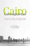 Cairo Cosmopolitan Politics Culture And Urban Space In The New Middle East English Edition