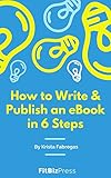 How To Write Publish An Ebook In 6 Steps See How To Research Write And Publish An Ebook Fast Using Free Simple To Use Tools Ebooks Made Easy 1 English Edition