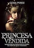 Princesa Vendida Matrimonio De Conveniencia Y Sierva Del Prncipe Rico Y Poderoso Novela De Romance Fantasa Y Ertica