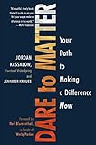 Dare To Matter Your Path To Making A Difference Now English Edition