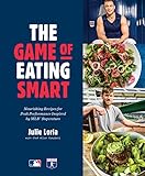 The Game Of Eating Smart Nourishing Recipes For Peak Performance Inspired By Mlb Superstars A Cookbook English Edition