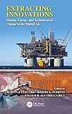 Extracting Innovations Mining Energy And Technological Change In The Digital Age English Edition