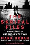 The Skripal Files The Life And Near Death Of A Russian Spy English Edition