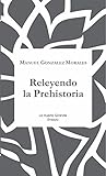 Releyendo La Prehistoria Ensayo N 16 Spanish Edition