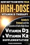 How Not To Die With True Highdose Vitamin D Therapy Coimbras Protocol And The Secrets Of Safe Highdose Vitamin D3 And Vitamin K2 Supplementation English Edition