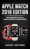 Apple Watch 2018 Edition The Answer To All Your Series 3 Questions English Edition