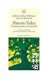 Shinrin Yoku Limmersione Nei Boschi Il Rituale Giapponese Per Liberarsi Dallansia E Dallo Stress Italian Edition