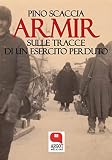 Armir Sulle Tracce Di Un Esercito Perduto Italian Edition