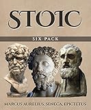 Stoic Six Pack Illustrated Meditations Of Marcus Aurelius Golden Sayings Fragments And Discourses Of Epictetus Letters From A Stoic And The Enchiridion English Edition