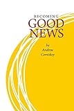 Becoming Good News English Edition