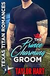 The Prince Charming Groom: Texas Titan Romances: The Lost Ones