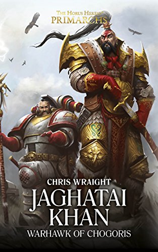 Jaghatai Khan: Warhawk of Chogoris (By: Chris Wraight) cover