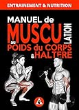 Manuel De Musculation Au Poids Du Corps Haltre Mthode Complte De Musculation Domicile Pour Homme Femme Qui Ncssite Un Minimum De Matriel