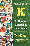 K A History Of Baseball In Ten Pitches English Edition