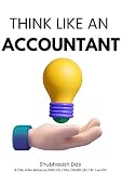 Accounting Basics Think Like An Accountant A Nonaccountants Guide To Accounting Beginners Handbook Accounting For Dummies English Edition