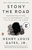 Stony The Road Reconstruction White Supremacy And The Rise Of Jim Crow English Edition