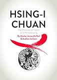 Hsingi Chuan The Practice Of Heart And Mind Boxing English Edition