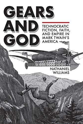 Gears and God: Technocratic Fiction, Faith, and Empire in Mark Twain's America book cover
