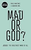Mad Or God Jesus The Healthiest Mind Of All English Edition