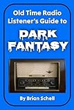 Oldtime Radio Listeners Guide To Dark Fantasy Otr Listeners Guides Book 1 English Edition