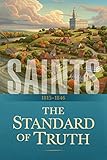 Saints The Story Of The Church Of Jesus Christ In The Latter Days The Standard Of Truth 18151846 English Edition