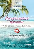 Hooponopono Nouveau Toute La Sagesse Hawaenne Pour Vous Apportez Sant Bonheur Et Russite