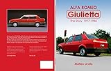 Alfa Romeo Giulietta The Story 19771985 English Edition
