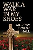 Walk A War In My Shoes English Edition