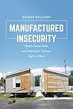 Manufactured Insecurity Mobile Home Parks And Americans Tenuous Right To Place