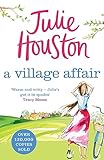 A Village Affair A Laugh Out Loud Heartwarming Novel Perfect For Summer Reading