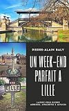 Un Weekend Parfait Lille Laissezvous Guider Adresses Anecdotes Astuces Edition 2018