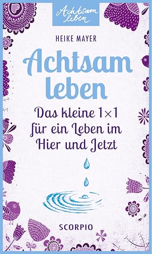 Das Leben im Hier und Jetzt: Achtsamkeit und Meditation im Alltag Shunmyo Masuno