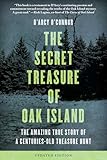 Secret Treasure Of Oak Island The Amazing True Story Of A Centuriesold Treasure Hunt
