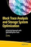 Block Trace Analysis And Storage System Optimization A Practical Approach With Matlabpython Tools English Edition