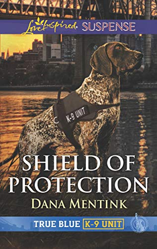 Shield of Protection (By: Dana Mentink) cover