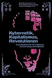 Kybernetik Kapitalismus Revolutionen Emanzipatorische Perspektiven Im Technologischen Wandel German Edition