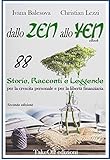 Dallo Zen Allo Yen 88 Storie Racconti E Leggende Per La Crescita Personale E Per La Libert Finanziaria Cambia Il Tuo Mindset Con Le Metafore Formazione Personale E Business Italian Edition