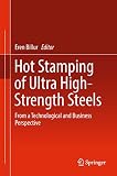 Hot Stamping Of Ultra Highstrength Steels From A Technological And Business Perspective English Edition